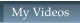 My Videos